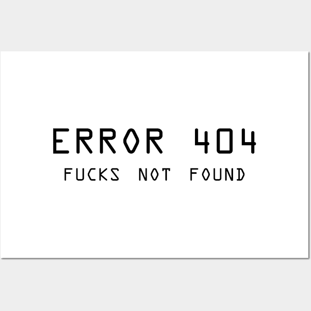 Error 404 F**** Not Found - ver 2 black text Wall Art by bpcreate